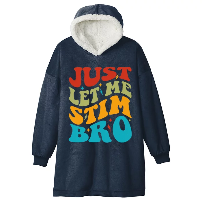 Just Let Me Stim Bro Funny Autism Awareness Month Hooded Wearable Blanket