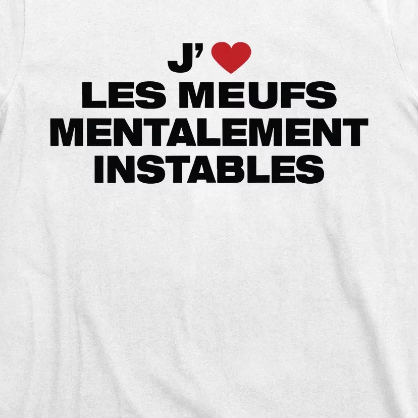 J Les Meufs Mentalement Instables T-Shirt