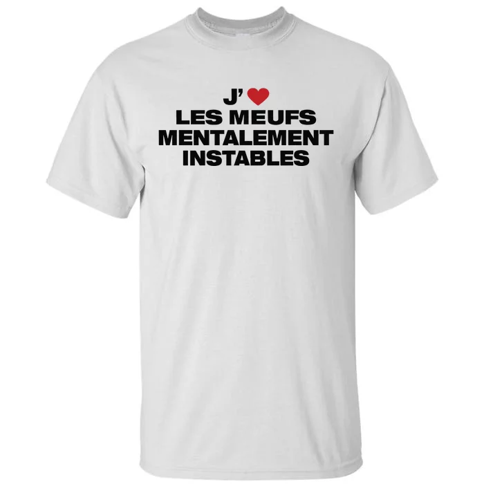 J Les Meufs Mentalement Instables Tall T-Shirt