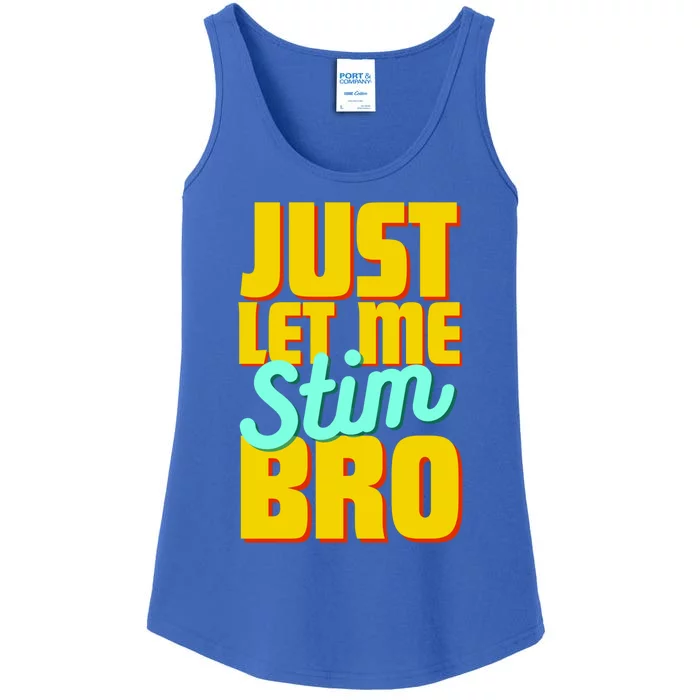 Just Let Me Stim Bro Funny Autistic Autism Awareness Gift Ladies Essential Tank