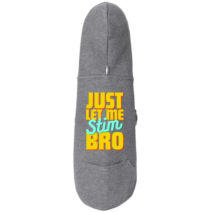 Just Let Me Stim Bro Funny Autistic Autism Awareness Gift Doggie 3-End Fleece Hoodie