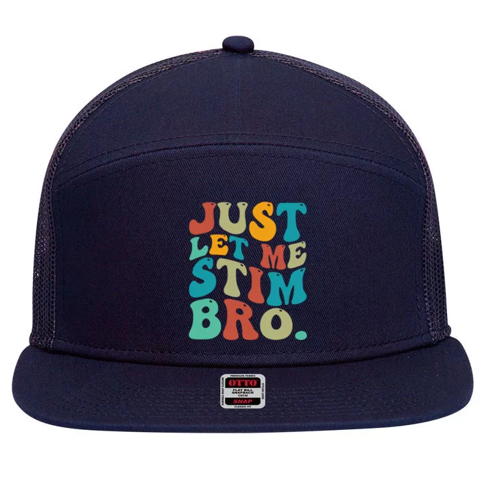 Just Let Me Stim Bro Funny Autistic Autism Awareness Gift 7 Panel Mesh Trucker Snapback Hat