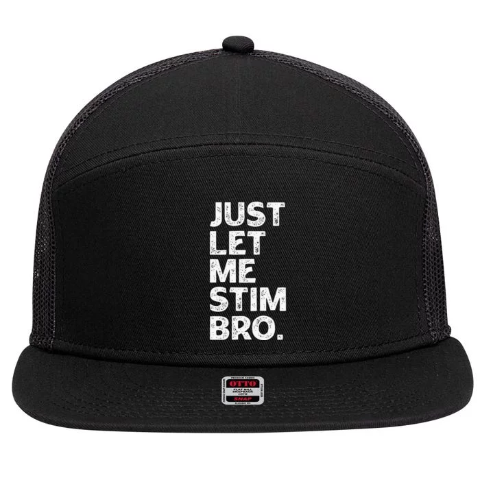 Just Let Me Stim Bro Funny Autism Awareness Month 7 Panel Mesh Trucker Snapback Hat