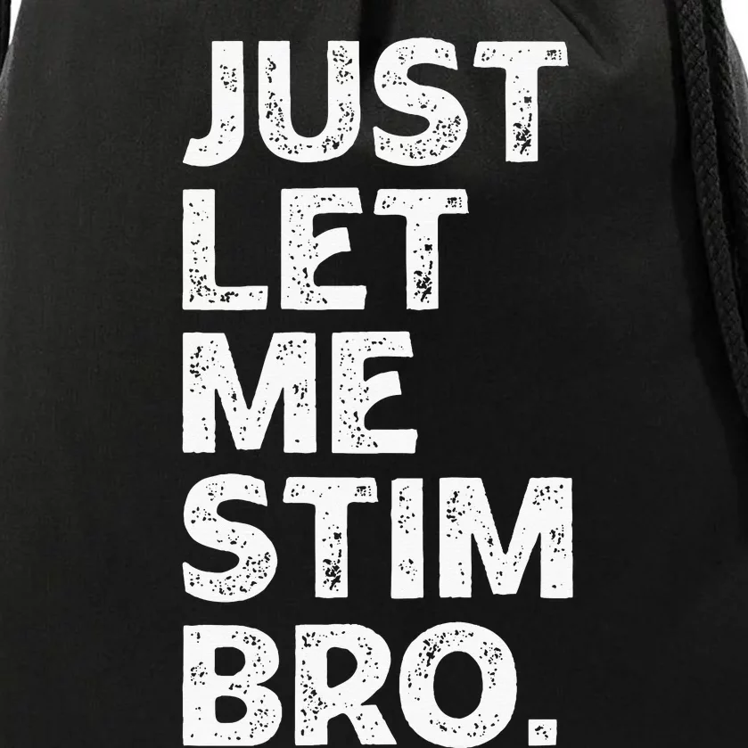 Just Let Me Stim Bro Funny Autism Awareness Month Drawstring Bag