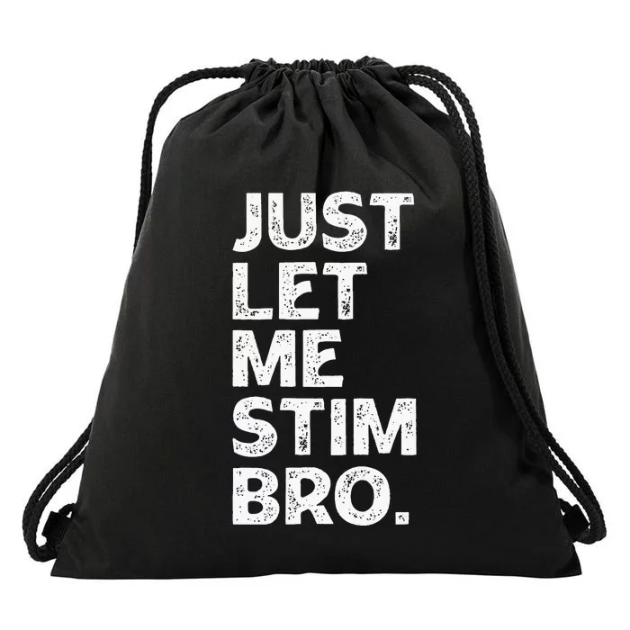 Just Let Me Stim Bro Funny Autism Awareness Month Drawstring Bag