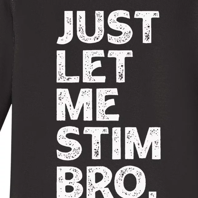 Just Let Me Stim Bro Funny Autism Awareness Month Baby Long Sleeve Bodysuit