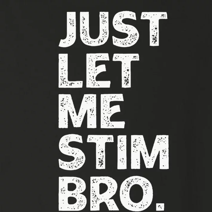 Just Let Me Stim Bro Funny Autism Awareness Month Toddler Long Sleeve Shirt