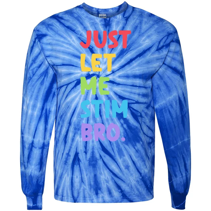 Just Let Me Stim Bro Cute Autistic Autism Tie-Dye Long Sleeve Shirt