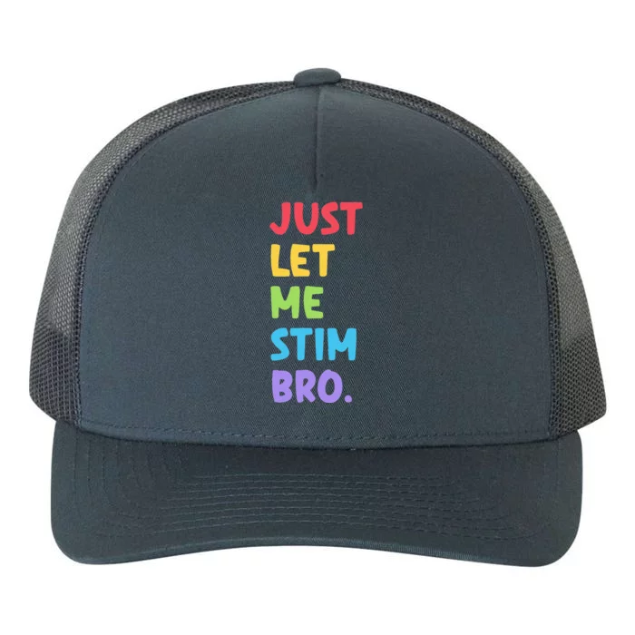 Just Let Me Stim Bro Cute Autistic Autism Yupoong Adult 5-Panel Trucker Hat