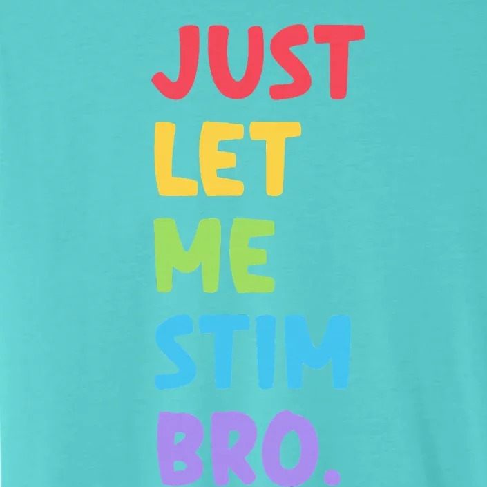 Just Let Me Stim Bro Cute Autistic Autism ChromaSoft Performance T-Shirt