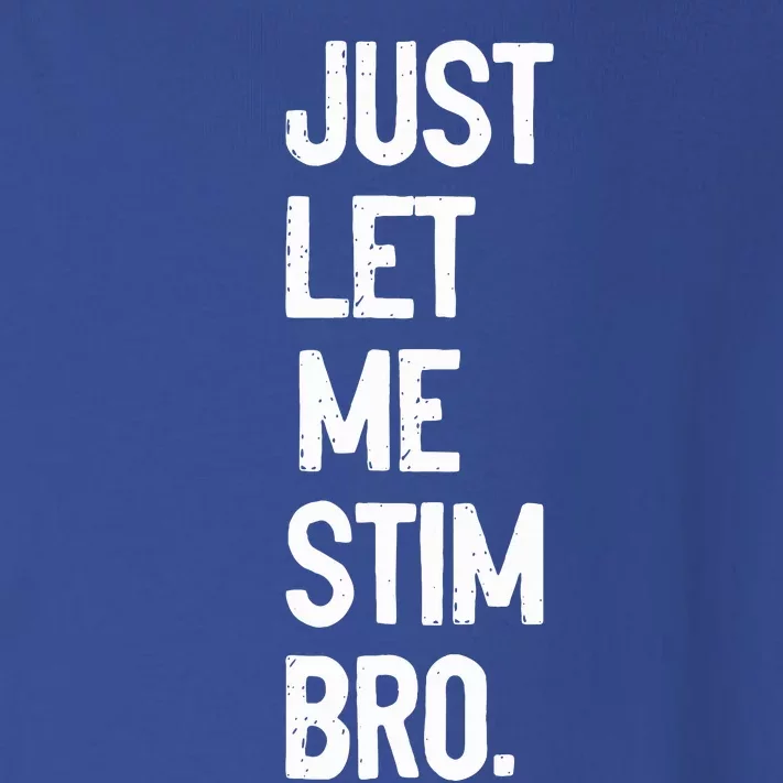 just let me stim bro Toddler Long Sleeve Shirt