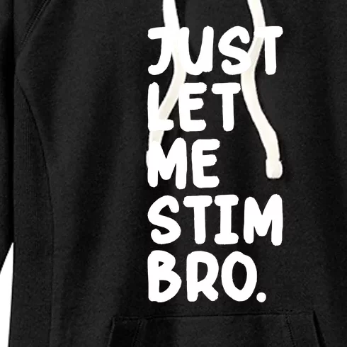 Just Let Me Stim Bro Women's Fleece Hoodie