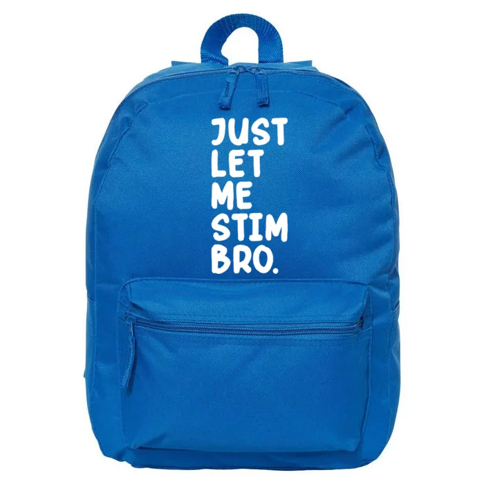 Just Let Me Stim Bro 16 in Basic Backpack