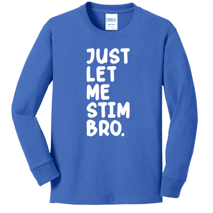 Just Let Me Stim Bro Kids Long Sleeve Shirt