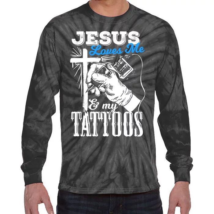 Jesus Loves Me And My Tattoos Tie-Dye Long Sleeve Shirt