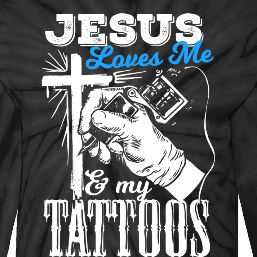 Jesus Loves Me And My Tattoos Tie-Dye Long Sleeve Shirt