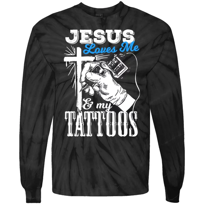 Jesus Loves Me And My Tattoos Tie-Dye Long Sleeve Shirt