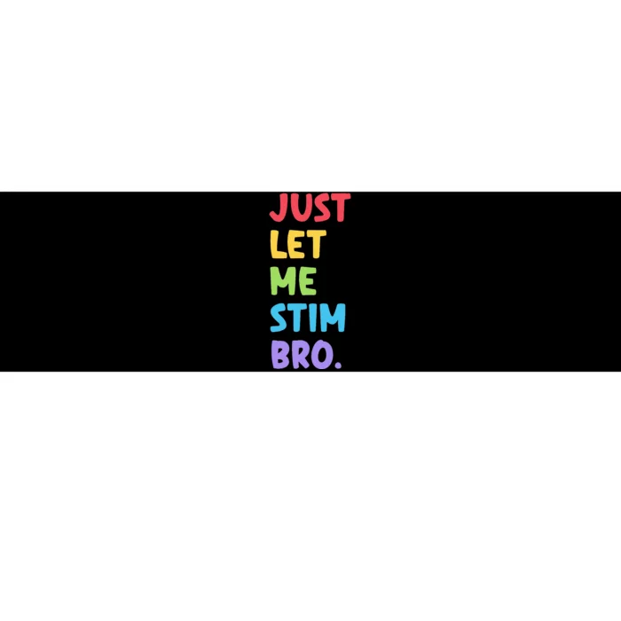 Just Let Me Stim Bro Cute Autistic Autism Awareness Month Bumper Sticker