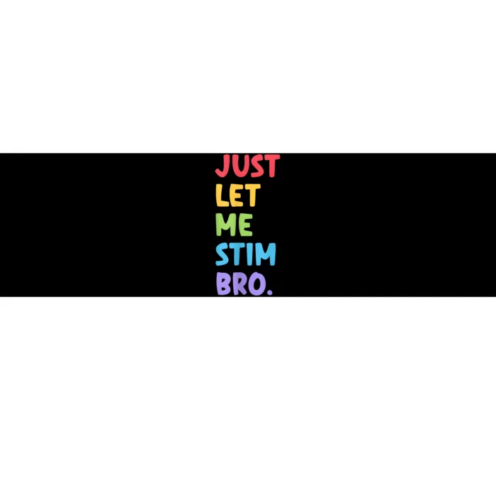 Just Let Me Stim Bro Autism Awareness Bumper Sticker