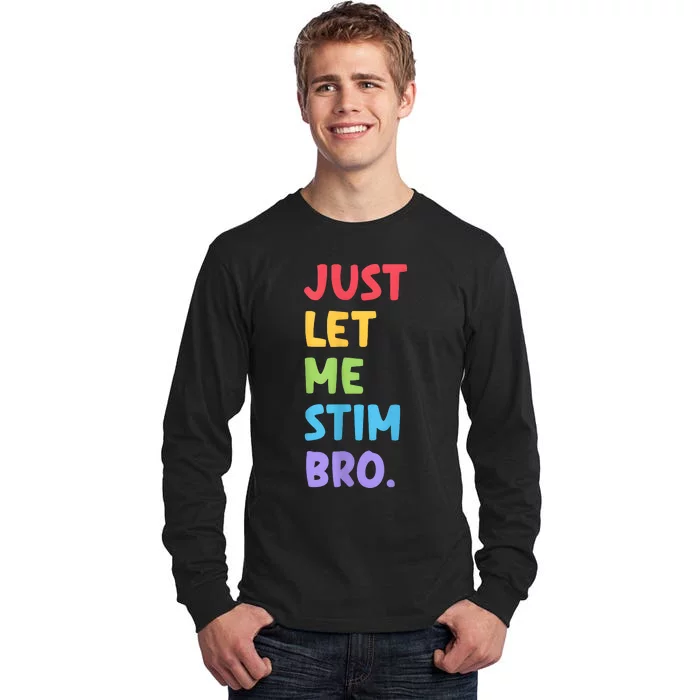 Just Let Me Stim Bro Autism Awareness Tall Long Sleeve T-Shirt