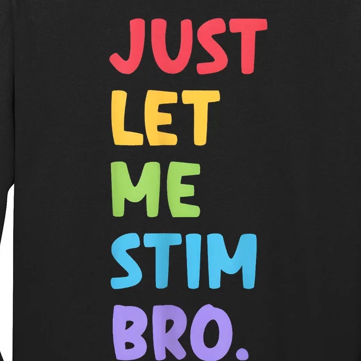 Just Let Me Stim Bro Autism Awareness Tall Long Sleeve T-Shirt