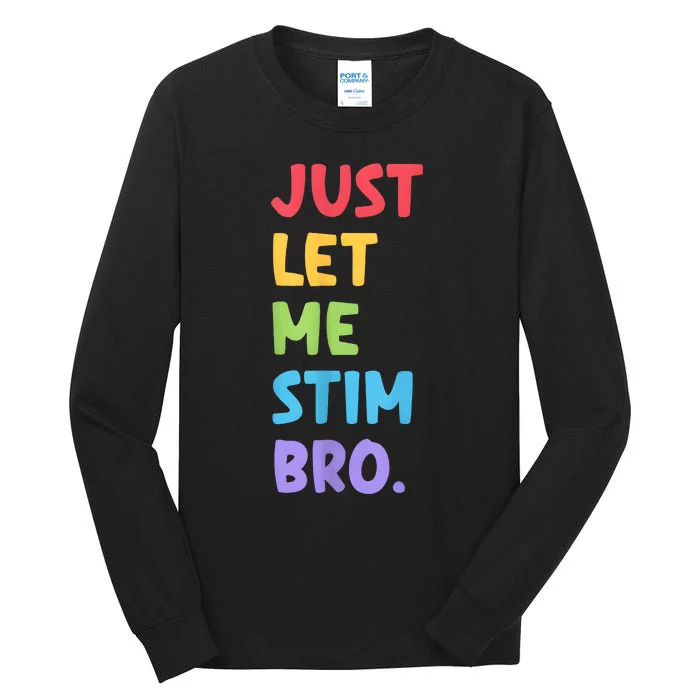 Just Let Me Stim Bro Autism Awareness Tall Long Sleeve T-Shirt