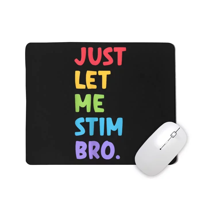 Just Let Me Stim Bro Autism Awareness Mousepad