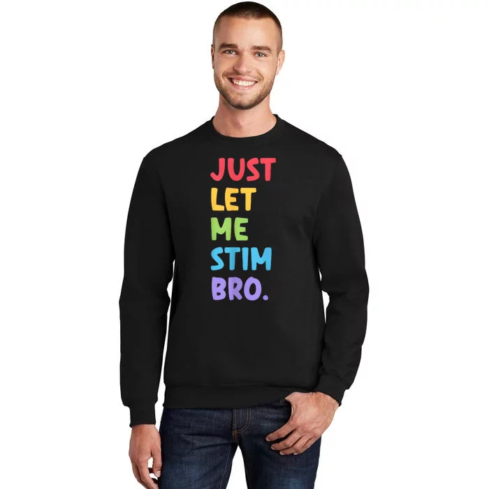 Just Let Me Stim Bro Autism Awareness Tall Sweatshirt