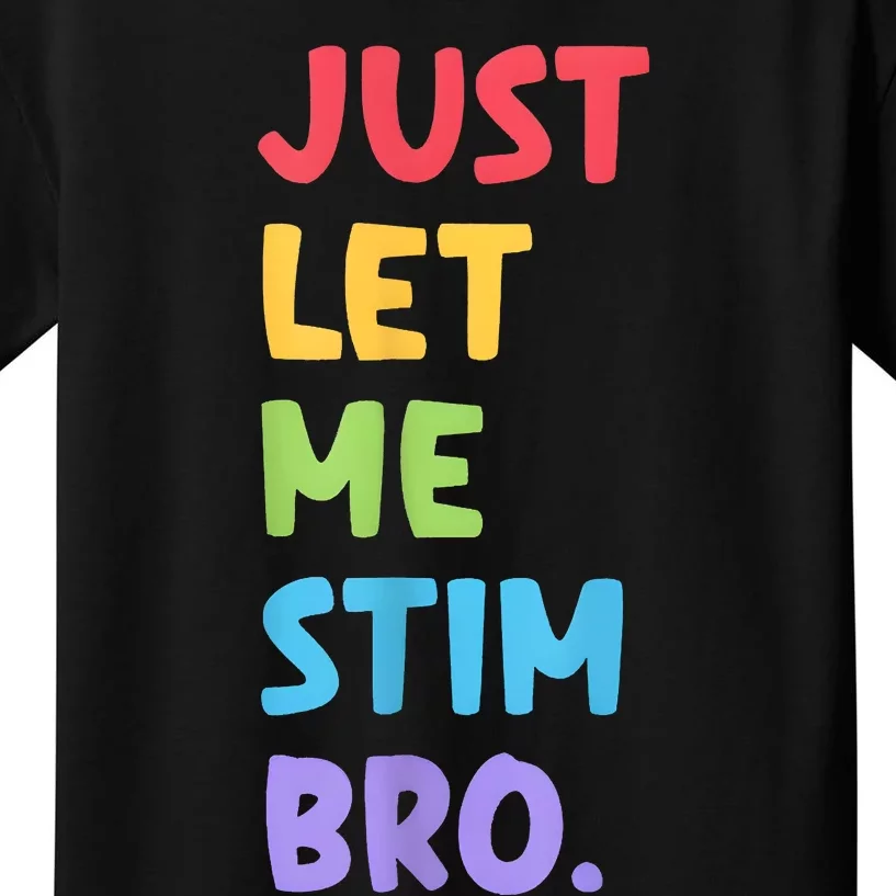 Just Let Me Stim Bro Autism Awareness Kids T-Shirt