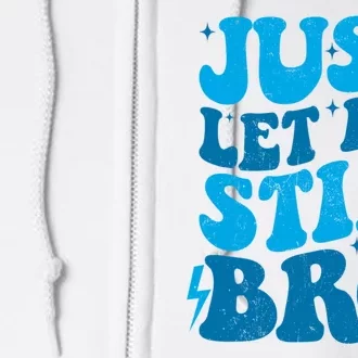 Just Let Me Stim Bro Autistic Funny Autism Awareness Full Zip Hoodie