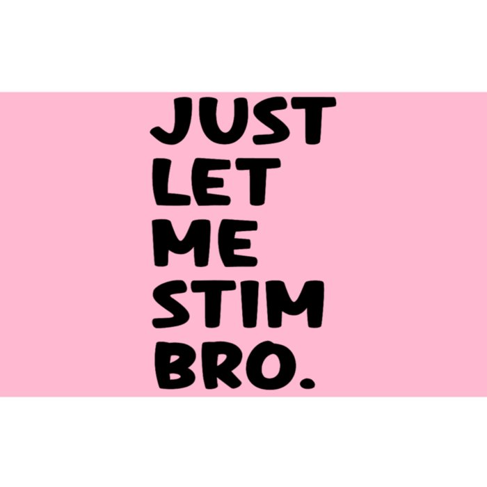 Just Let Me Stim Bro Bumper Sticker