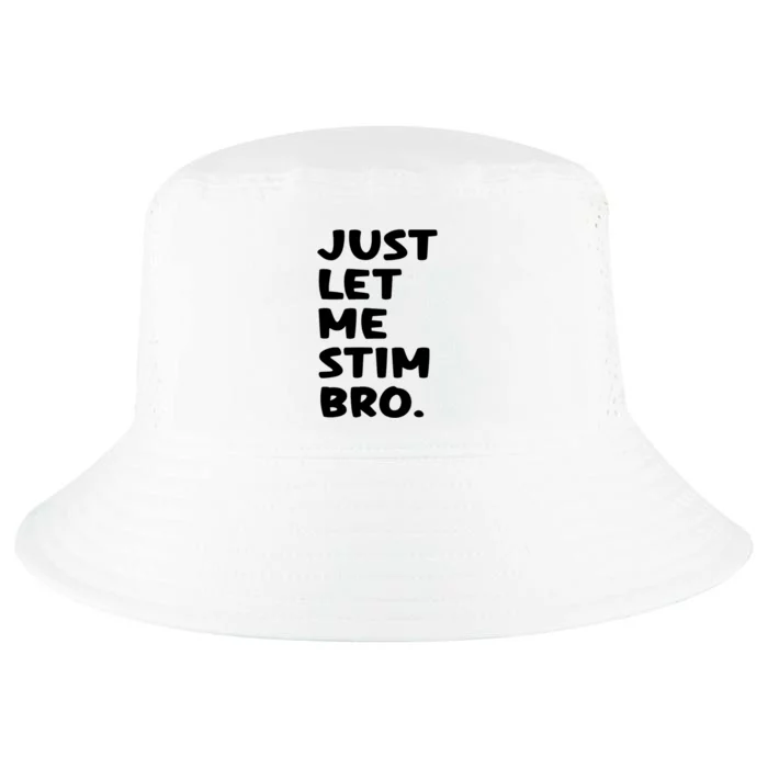 Just Let Me Stim Bro Cool Comfort Performance Bucket Hat