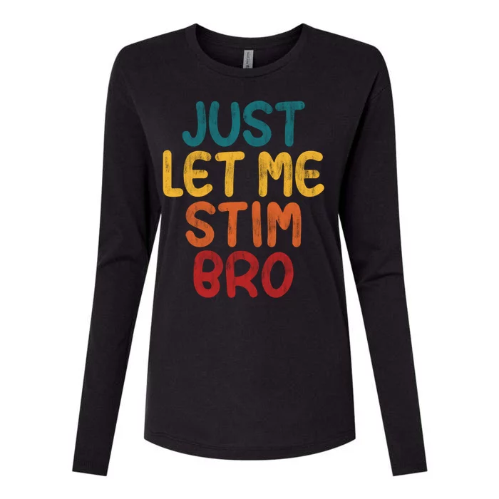 Just Let Me Stim Bro Autistic Funny Autism Awareness Womens Cotton Relaxed Long Sleeve T-Shirt