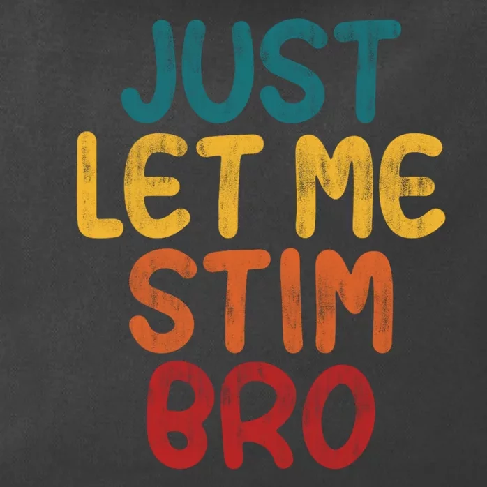 Just Let Me Stim Bro Autistic Funny Autism Awareness Zip Tote Bag