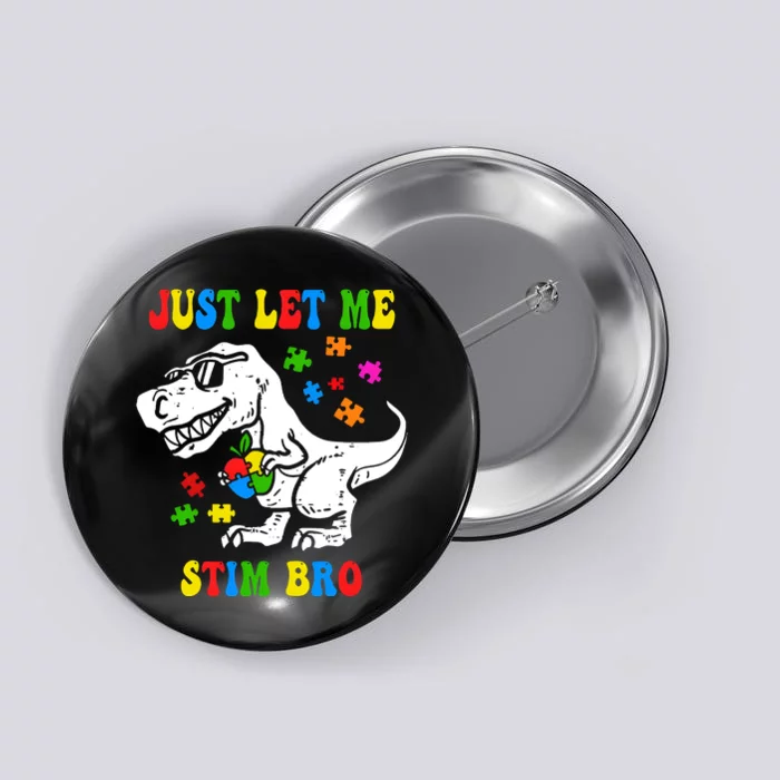 Just Let Me Stim Bro Dinasour Autism Awareness Button