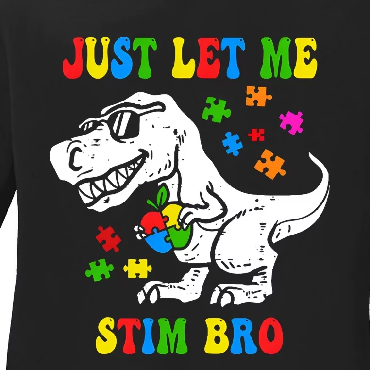 Just Let Me Stim Bro Dinasour Autism Awareness Ladies Long Sleeve Shirt