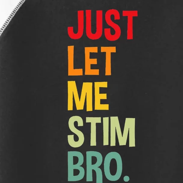 Just Let Me Stim Bro Funny Autism Awareness Autism Toddler Fine Jersey T-Shirt