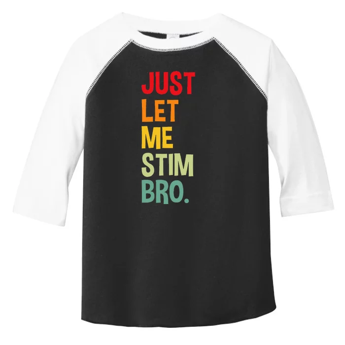 Just Let Me Stim Bro Funny Autism Awareness Autism Toddler Fine Jersey T-Shirt