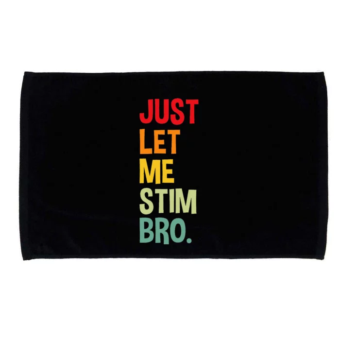 Just Let Me Stim Bro Funny Autism Awareness Autism Microfiber Hand Towel