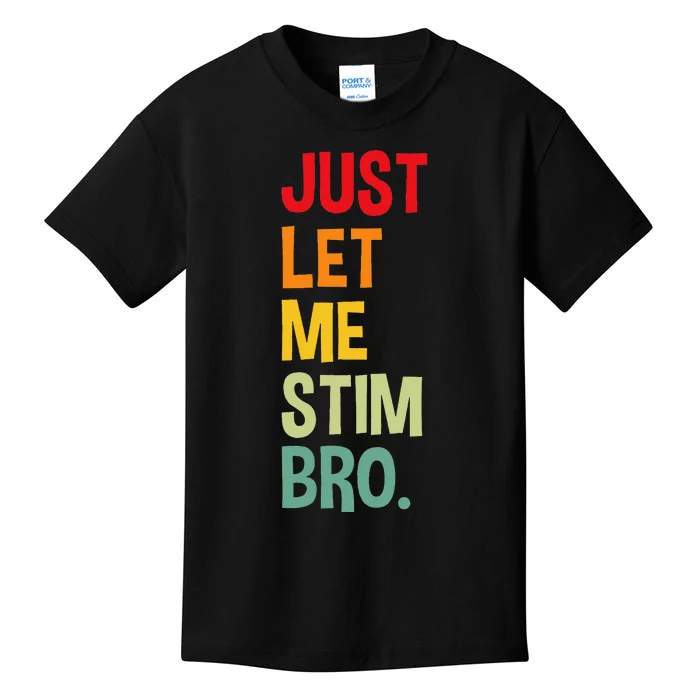 Just Let Me Stim Bro Funny Autism Awareness Autism Kids T-Shirt