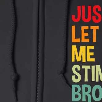 Just Let Me Stim Bro Funny Autism Awareness Autism Full Zip Hoodie