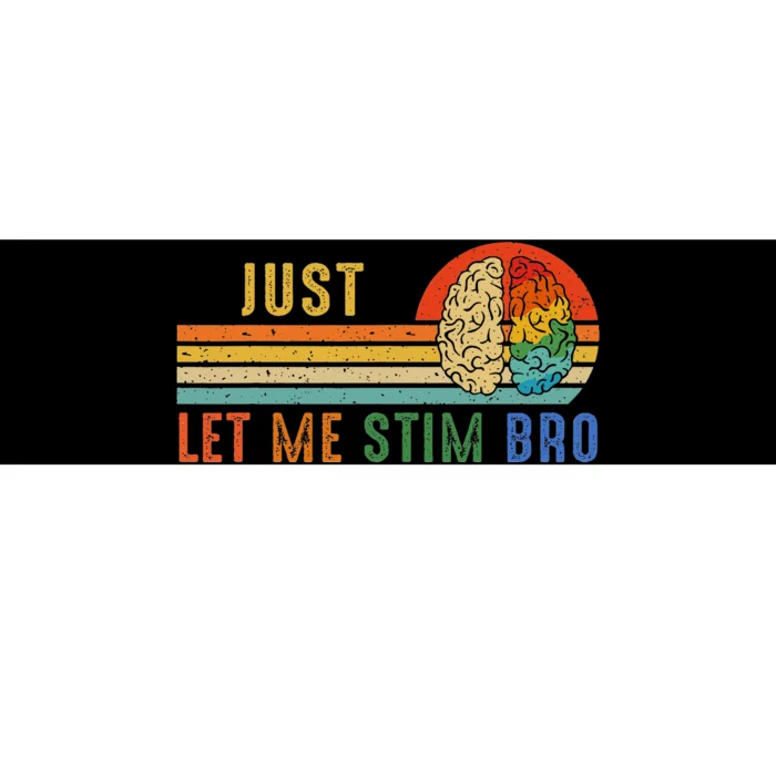 Just Let Me Stim Bro Funny Neurodiversity April Bumper Sticker