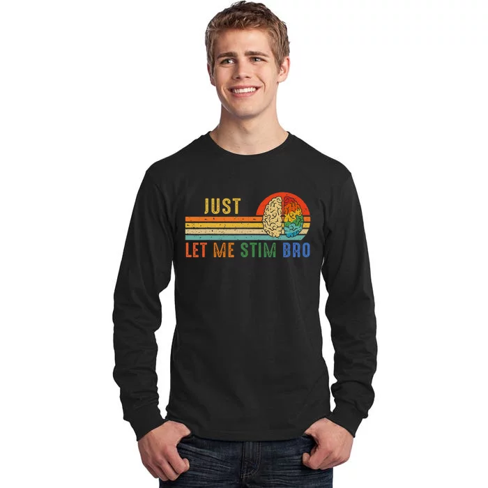 Just Let Me Stim Bro Funny Neurodiversity April Tall Long Sleeve T-Shirt