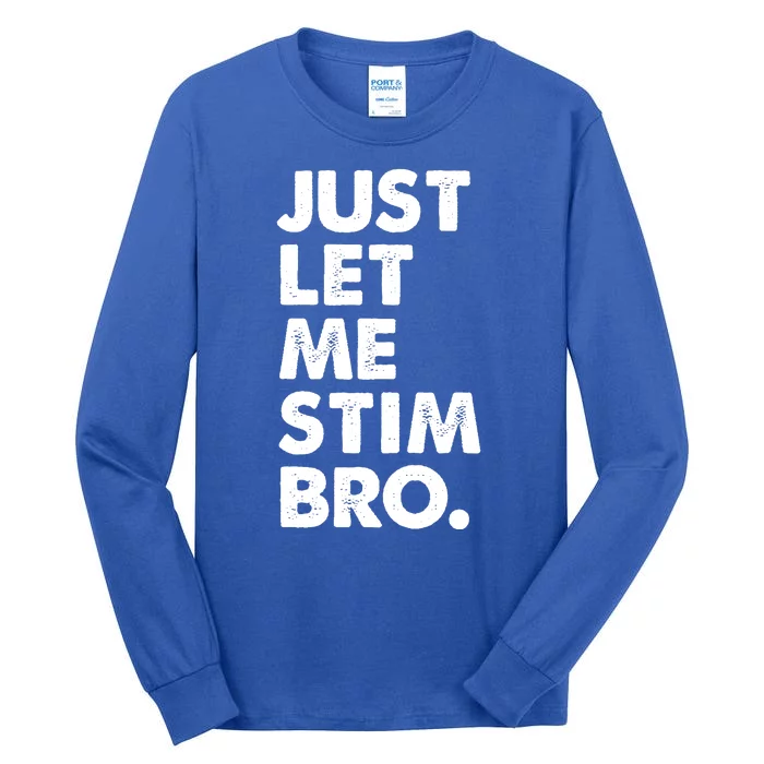 Just Let Me Stim Bro Autism Awareness Tall Long Sleeve T-Shirt