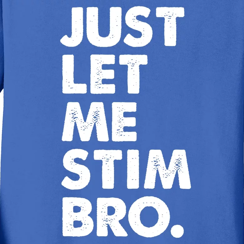 Just Let Me Stim Bro Autism Awareness Kids Long Sleeve Shirt