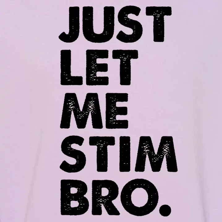 Just Let Me Stim Bro Autism Awareness Garment-Dyed Sweatshirt