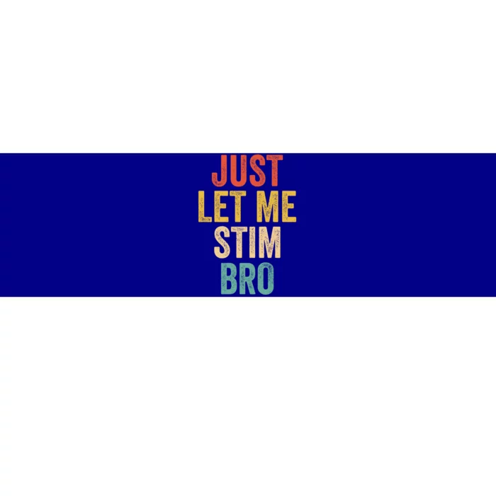 Just Let Me Stim Bro Autistic Vintage Autism Awareness Funny Gift Bumper Sticker