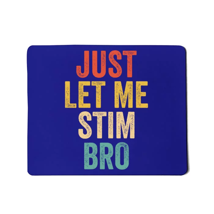 Just Let Me Stim Bro Autistic Vintage Autism Awareness Funny Gift Mousepad