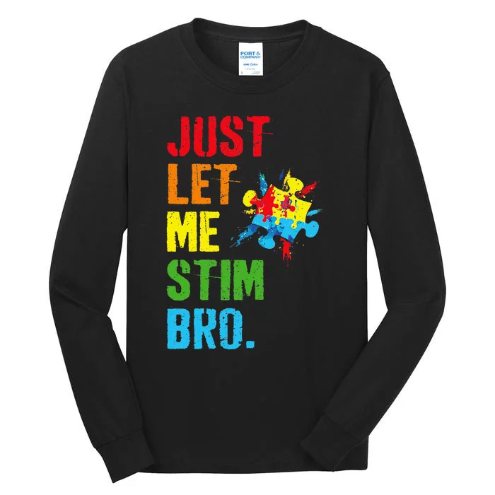 Just Let Me Stim Bro Funny Autism Awareness Month Tall Long Sleeve T-Shirt