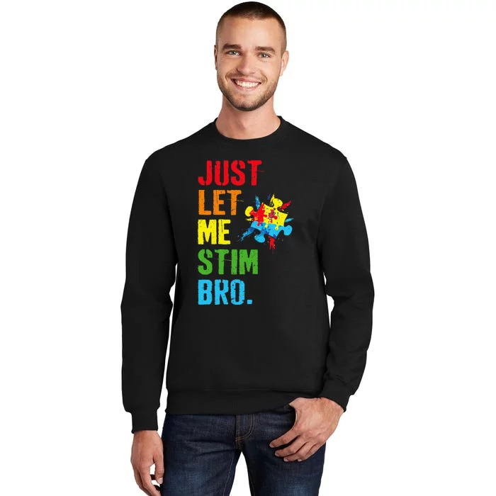 Just Let Me Stim Bro Funny Autism Awareness Month Tall Sweatshirt